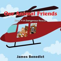 Our Animal Friends: A Dangerous Rescue 1733132937 Book Cover