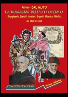 La Romagna dell'800.: Risorgimento, briganti, eserciti stranieri, miseria e nobiltà (Italian Edition) B0DTY71VMG Book Cover