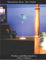 The Mysterious Bear Mr. Fluffy!: Mysterious Bear Mr. Fluffy! 1387117882 Book Cover