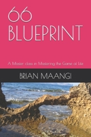 66 BLUEPRINT: A Master class in Mastering the Game of Life B0FLXBYLSF Book Cover