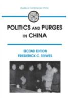 Politics and Purges in China: Rectification and the Decline of Party Norms, 1950-1965 1138045721 Book Cover