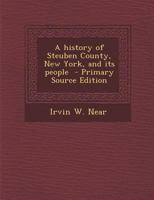 A history of Steuben County, New York, and its people 1171584024 Book Cover