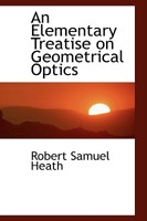 An Elementary Treatise on Geometrical Optics 110334000X Book Cover