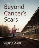 Beyond Cancer's Scars 1414122853 Book Cover