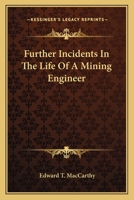 Further Incidents in the Life of a Mining Engineer 1010266632 Book Cover