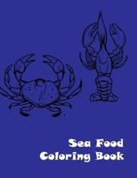 Sea Food Coloring Book 1539550362 Book Cover