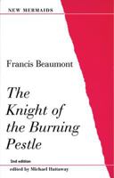 The Famous History of the Knight of the Burning Pestle 071906967X Book Cover