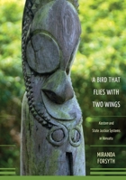 A Bird That Flies With Two Wings: Kastom and state justice systems in Vanuatu 1921536780 Book Cover