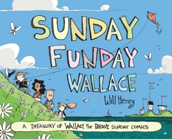 Sunday Funday Wallace: A Treasury of Wallace the Brave Sunday Comics 1524898759 Book Cover