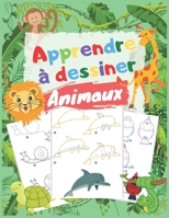 Apprendre à dessiner Animaux: Dessiner pour enfants - Livre enfant Cahier de dessin - Jeux anniversaire et cadeau B08B37VNS5 Book Cover