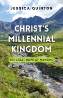 Christ's Millennial Kingdom: The Great Hope of Mankind 3634467479 Book Cover