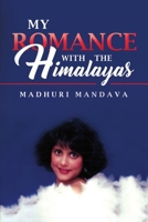 My Romance with the Himalayas: A Woman who Braved a Boundary-Breaking Journey to Self-Realization 1687086028 Book Cover