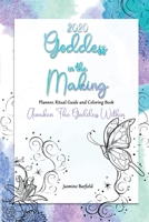 Goddess in the Making Planner, Ritual Guide and Coloring Book: Awaken The Goddess Within 1089943237 Book Cover