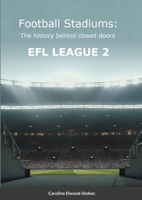 Football Stadiums The history behind closed doors EFL LEAGUE 2 171678171X Book Cover
