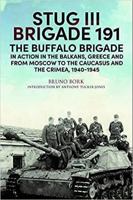 Stug III Brigade 191, 1940-1945: The Buffalo Brigade in action in the Balkans, Greece and from Moscow to Kursk and Sevastopol 1784386952 Book Cover