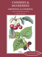 Cherries and Mulberries: Growing and Cooking 1909248568 Book Cover