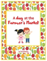 A Day at The Farmer's Market: Fruits and vegetables B08D53GWRW Book Cover