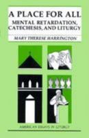 A Place for All: Mental Retardation, Catechesis, and Liturgy (American Essays in Liturgy Series) 0814620507 Book Cover