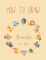 How to Draw Animals for Kids: Easy Techniques and Step-by-Step Drawings for Kids 4351427221 Book Cover