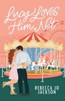 Lucy Loves Him Not (Sweet River Series) B0D2TYNVTW Book Cover