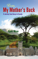 From My Mother's Back: A Journey from Kenya to Canada 1928088732 Book Cover