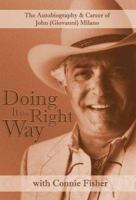 Doing It the Right Way: Autobiography & Career of John Giovanni Milano 1933285176 Book Cover