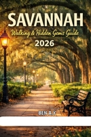 Savannah Walking & Hidden Gems Guide 2026 B0GDGHXHZ6 Book Cover