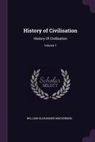 History of Civilisation: History Of Civilisation; Volume 1 1377880338 Book Cover