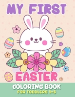 My First Easter Coloring book for toddlers 1-3 B0CWPK15RF Book Cover