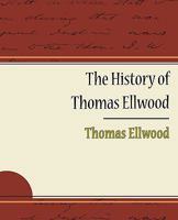 The History of the Life of Thomas Ellwood 1511917075 Book Cover