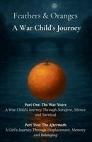 Feathers and Oranges: A War Child’s Journey: The War Years & The Aftermath (The Is) 1764069714 Book Cover