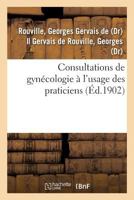 Consultations De Gynécologie À L'usage Des Practiciens... 1247640086 Book Cover