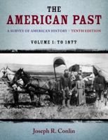 The American Past: A Survey of American History, Volume I: To 1877 0495572888 Book Cover