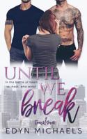 Until We Break 1727013654 Book Cover