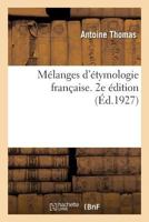 Mélanges d'étymologie française. 2e édition. Série 1 2329179715 Book Cover