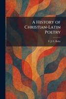 A History of Christian-Latin Poetry 1025360702 Book Cover