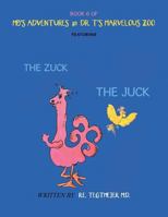 Book 6 of MB’s Adventures in Dr. T’s Marvelous Zoo: Featuring: The Zuck the Juck 1984512595 Book Cover