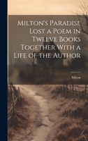 Milton's Paradise Lost a Poem in Twelve Books Together With a Life of the Author 1021241733 Book Cover