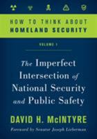 How to Think about Homeland Security: The Imperfect Intersection of National Security and Public Safety 1538125730 Book Cover