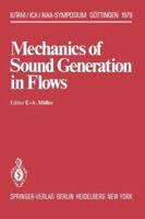 Mechanics of sound generation in flows: Joint symposium Göttingen/Germany, August 28-31, 1979, Max-Planck-Institut für Strömungsforschung 3642814115 Book Cover