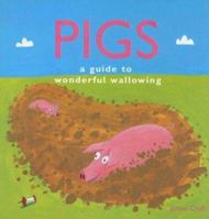 Pigs : A Guide to Wonderful Wallowing 1571456570 Book Cover