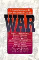 War: A Classic Collection of 56 Great War Stories of Our Time 0883659093 Book Cover