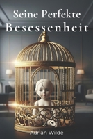 Seine Perfekte Besessenheit B0FVB876TL Book Cover