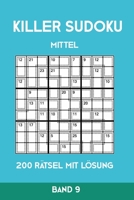 Killer Sudoku Mittel 200 Rätsel mit Lösung Band 9: Mittelschwere Summen-Sudoku Puzzle, Rätselheft für Profis, 2 Rästel pro Seite (German Edition) 1696197546 Book Cover