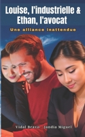 Louise, l’industrielle & Ethan, l’avocat Une alliance inattendue B0C4MWNQ82 Book Cover