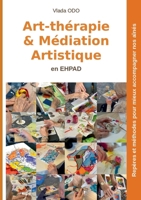 Art-thérapie et médiation artistique en EHPAD: Repères et méthodes pour mieux accompagner nos aînés (French Edition) 2322602167 Book Cover