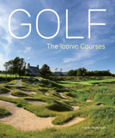 Golf: The Iconic Courses: The world's most iconic courses 0711298505 Book Cover