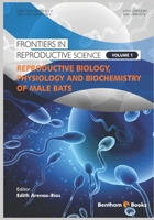 Reproductive Biology, Physiology and Biochemistry of Male Bats 1681085550 Book Cover