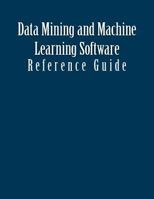 Data Mining and Machine Learning Software: Reference Guide 153965592X Book Cover