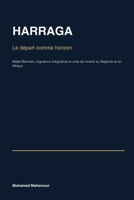 HARRAGA: Le départ comme horizon — Malek Bennabi, migrations irrégulières et crise de l’avenir au Maghreb et en Afrique (French Edition) B0HGDFWXGQ Book Cover